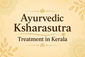 Ayurvedic Ksharasutra Treatment in Kerala traditional Ayurvedic healing banner