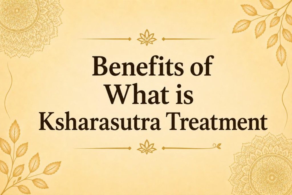 Benefits of What is Ksharasutra Treatment title banner with elegant Ayurvedic themed background