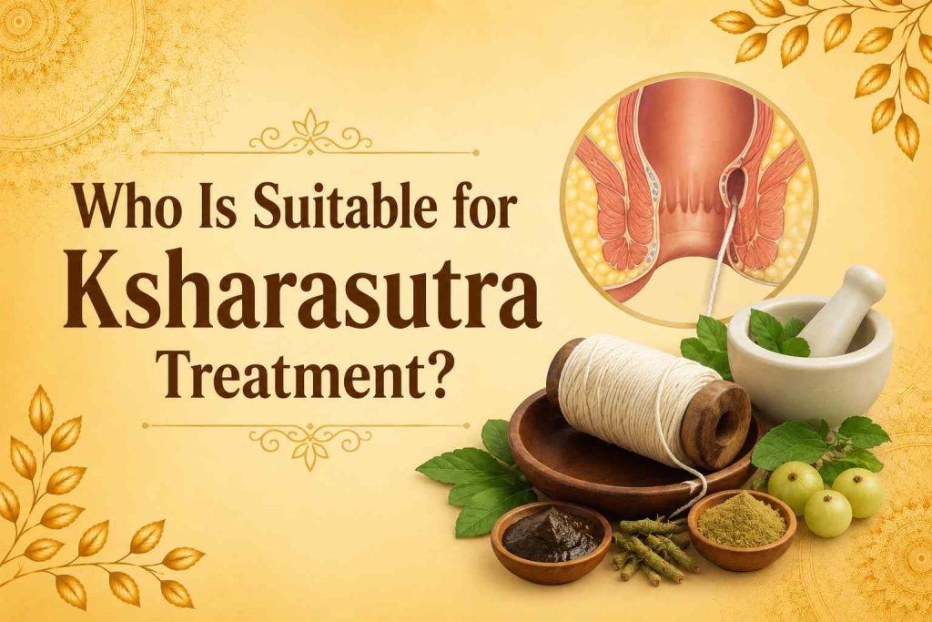 Who is a Candidate for Ksharasutra Treatment